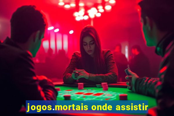 jogos.mortais onde assistir